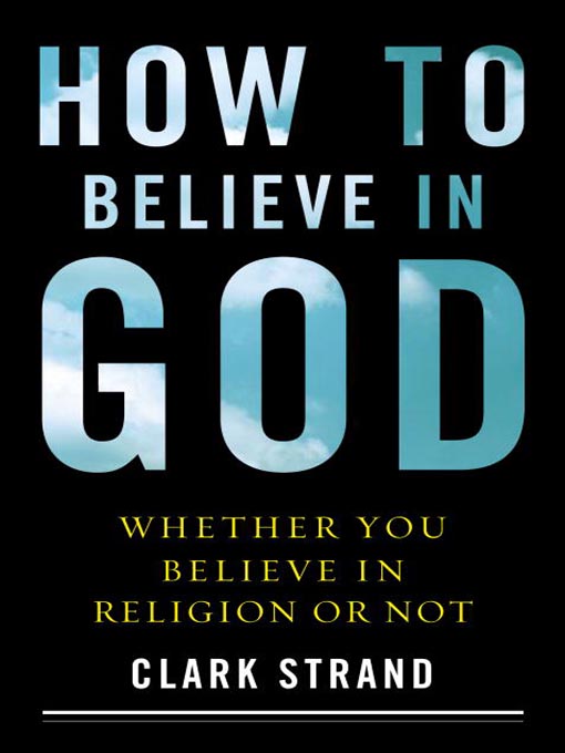 Title details for How to Believe in God by Clark Strand - Wait list
